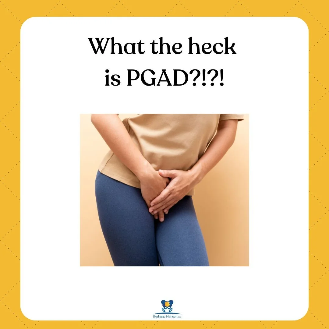 What the heck is PGAD pelvic floor physical therapy